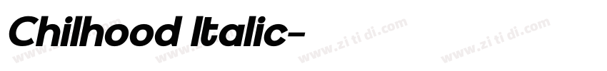 Chilhood Italic字体转换 Chilhood Italic字体转换